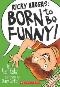 Born to Be Funny! libro in lingua di Katz Alan, Curtis Stacy (ILT)