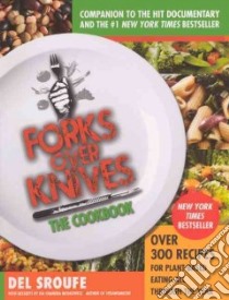 Forks Over Knives - The Cookbook libro in lingua di Sroufe Del, Moskowitz Isa Chandra (CON), Hever Julieanna (CON), Micklewright Judy (CON), Thacker Darshana (CON)