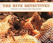The Hive Detectives libro in lingua di Burns Loree Griffin, Harasimowicz Ellen (PHT)