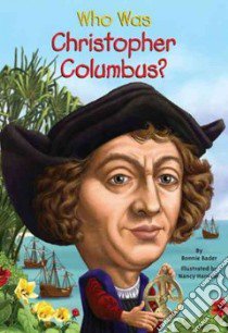 Who Was Christopher Columbus? libro in lingua di Bader Bonnie, Harrison Nancy (ILT)
