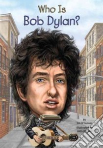 Who Is Bob Dylan? libro in lingua di O'Connor Jim, O'Brien John (ILT)