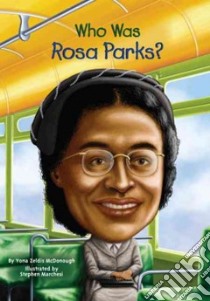 Who Was Rosa Parks? libro in lingua di McDonough Yona Zeldis, Marchesi Stephen (ILT)