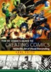 The Dc Comics Guide to Creating Comics libro in lingua di Potts Carl