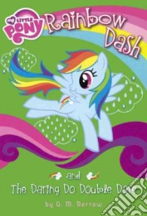 Rainbow Dash and the Daring Do Double Dare libro in lingua di Berrow G. M.