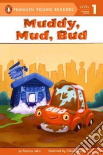 Muddy, Mud, Bud libro in lingua di Lakin Patricia, Atkinson Cale (ILT)