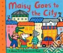 Maisy Goes to the City libro in lingua di Cousins Lucy
