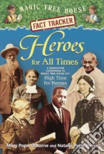 Heroes for All Times libro in lingua di Osborne Mary Pope, Boyce Natalie Pope, Murdocca Sal (ILT)