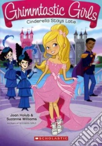 Cinderella Stays Late libro in lingua di Holub Joan, Williams Suzanne