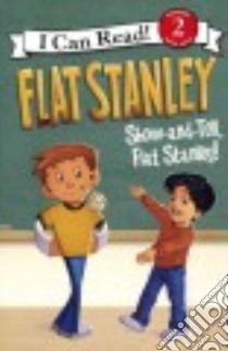 Show and Tell, Flat Stanley! libro in lingua di Brown Jeff (CRT), Houran Lori Haskins, Pamintuan Macky (ILT)