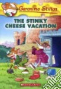 The Stinky Cheese Vacation libro in lingua di Stilton Geronimo