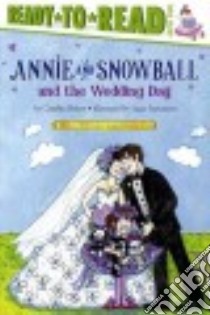 Annie and Snowball and the Wedding Day libro in lingua di Rylant Cynthia