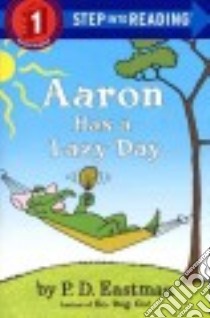 Aaron Has a Lazy Day libro in lingua di Eastman P. D.