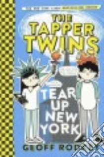 The Tapper Twins Tear Up New York libro in lingua di Rodkey Geoff