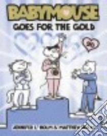 Babymouse Goes for the Gold libro in lingua di Holm Jennifer L., Holm Matthew