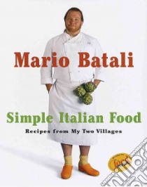 Mario Batali's Simple Italian Food libro in lingua di Batali Mario