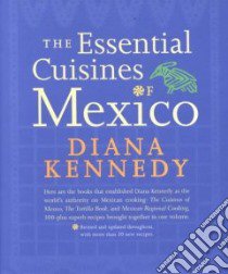 The Essential Cuisines of Mexico libro in lingua di Kennedy Diana