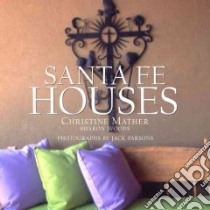 Santa Fe Houses libro in lingua di Mather Christine, Parsons Jack (PHT), Woods Sharon