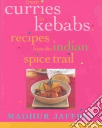 From Curries to Kebabs libro in lingua di Jaffrey Madhur