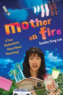 Mother on Fire libro in lingua di Loh Sandra Tsing