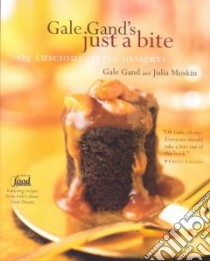 Gale Gand's Just a Bite libro in lingua di Gand Gale, Moskin Julia, Turner Tim (PHT)