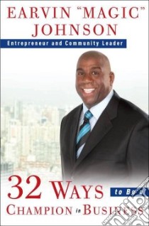 32 Ways to Be a Champion in Business libro in lingua di Johnson Earvin (Magic)