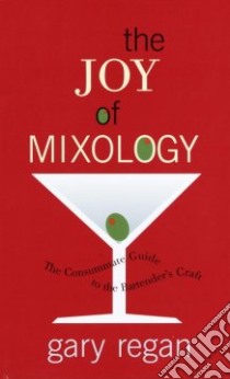 The Joy of Mixology libro in lingua di Regan Gary