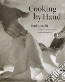 Cooking by Hand libro in lingua di Bertolli Paul, Skoff Gail, Dater Judy