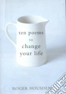 Ten Poems to Change Your Life libro in lingua di Housden Roger