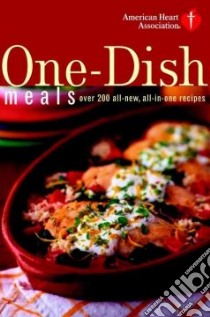 American Heart Association One-Dish Meals libro in lingua di American Heart Association