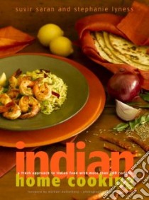 Indian Home Cooking libro in lingua di Saran Suvir, Lyness Stephanie, Batterberry Michael (FRW), Fink Ben (PHT)