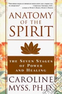 Anatomy of the Spirit libro in lingua di Myss Caroline