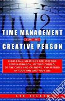 Time Management for the Creative Person libro in lingua di Silber Lee T.
