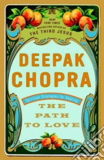 The Path to Love libro in lingua di Chopra Deepak