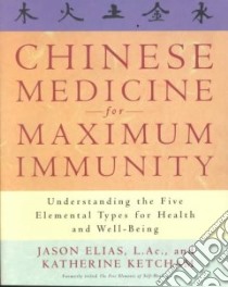 Chinese Medicine for Maximum Immunity libro in lingua di Elias Jason, Ketcham Katherine
