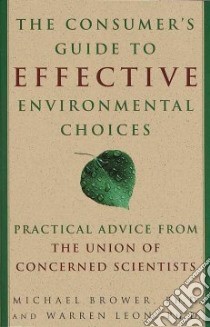 The Consumer's Guide to Effective Environmental Choices libro in lingua di Brower Michael, Leon Warren