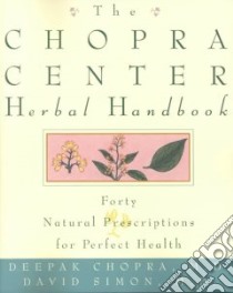 The Chopra Center Herbal Handbook libro in lingua di Chopra Deepak, Simon David