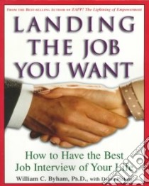 Landing the Job You Want libro in lingua di Byham William C., Pickett Debra