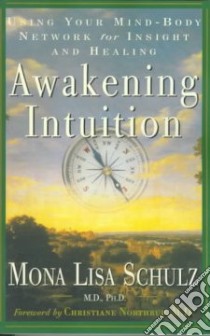 Awakening Intuition libro in lingua di Schulz Mona Lisa M.D. Ph.D.