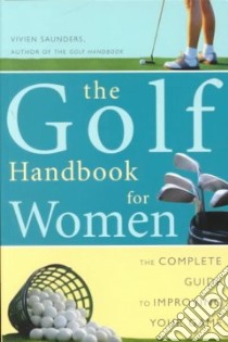 The Golf Handbook for Women libro in lingua di Saunders Vivien
