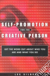 Self-Promotion for the Creative Person libro in lingua di Silber Lee T.