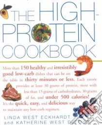 The High-protein Cookbook libro in lingua di Eckhardt Linda West, Defoyd Katherine West
