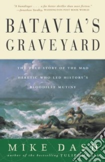 Batavia's Graveyard libro in lingua di Dash Mike