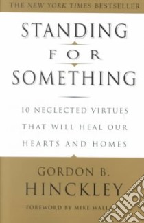 Standing for Something libro in lingua di Hinckley Gordon B., Wallace Mike (FRW)