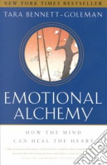 Emotional Alchemy libro in lingua di Bennett-Goleman Tara