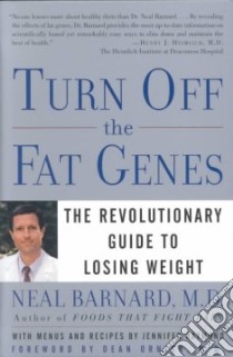 Turn Off the Fat Genes libro in lingua di Barnard Neal D.