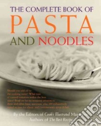 The Complete Book of Pasta and Noodles libro in lingua di Cook's Illustrated Magazine (EDT)