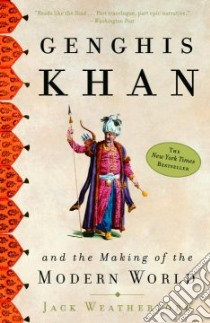 Genghis Khan and the Making of the Modern World libro in lingua di Weatherford Jack