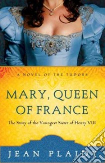 Mary, Queen of France libro in lingua di Plaidy Jean