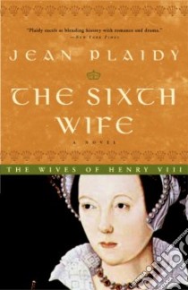 The Sixth Wife libro in lingua di Plaidy Jean