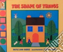 The Shape of Things libro in lingua di Dodds Dayle Ann, Lacome Julie (ILT)
